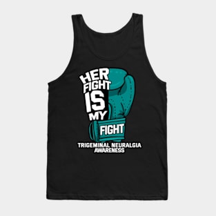 Her Fight Is My Fight Trigeminal Neuralgia Awareness Tank Top